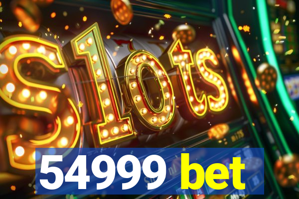 54999 bet
